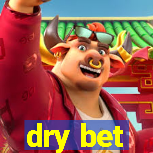 dry bet